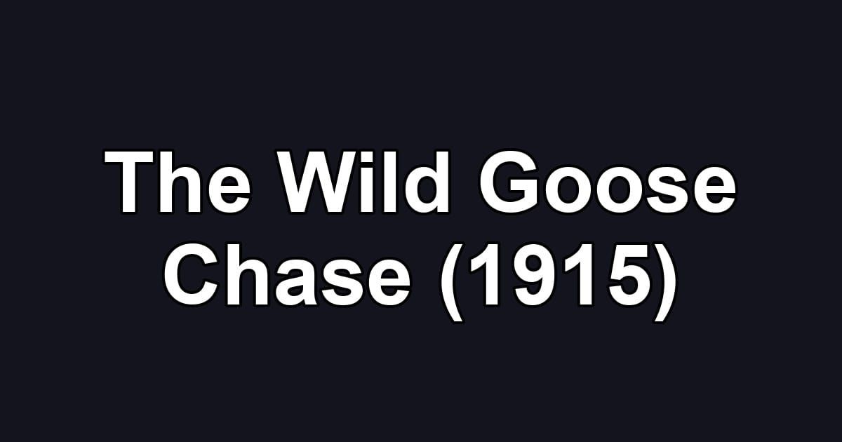 The Wild Goose Chase (1915)