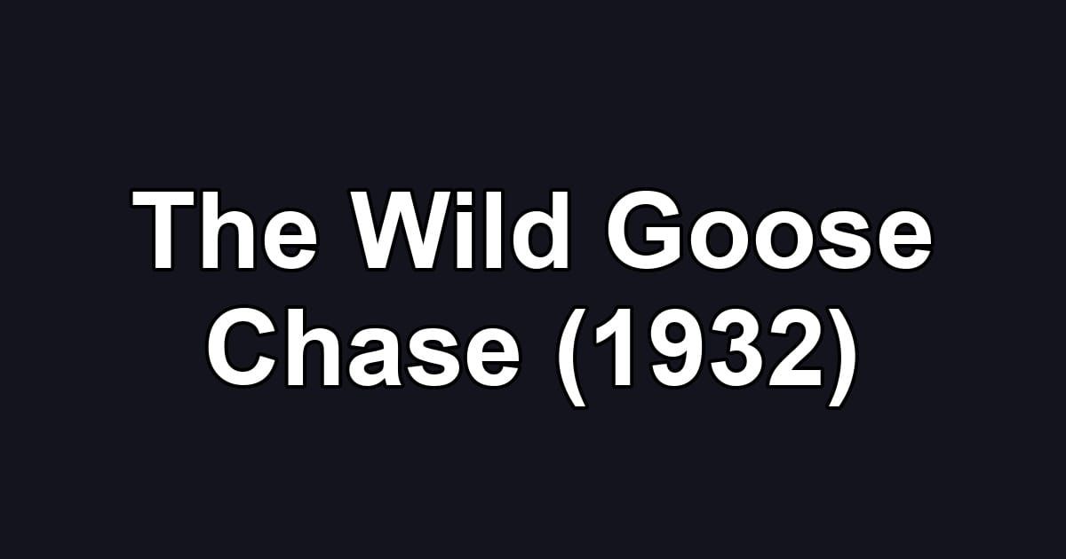 The Wild Goose Chase (1932)