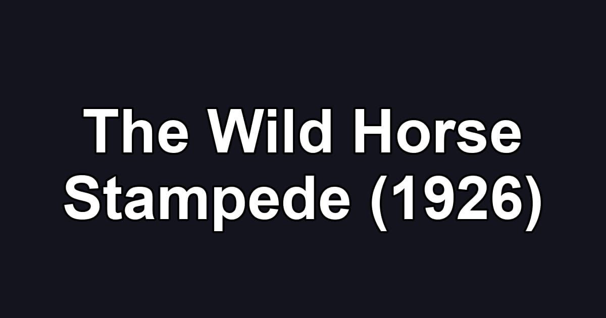 The Wild Horse Stampede (1926)