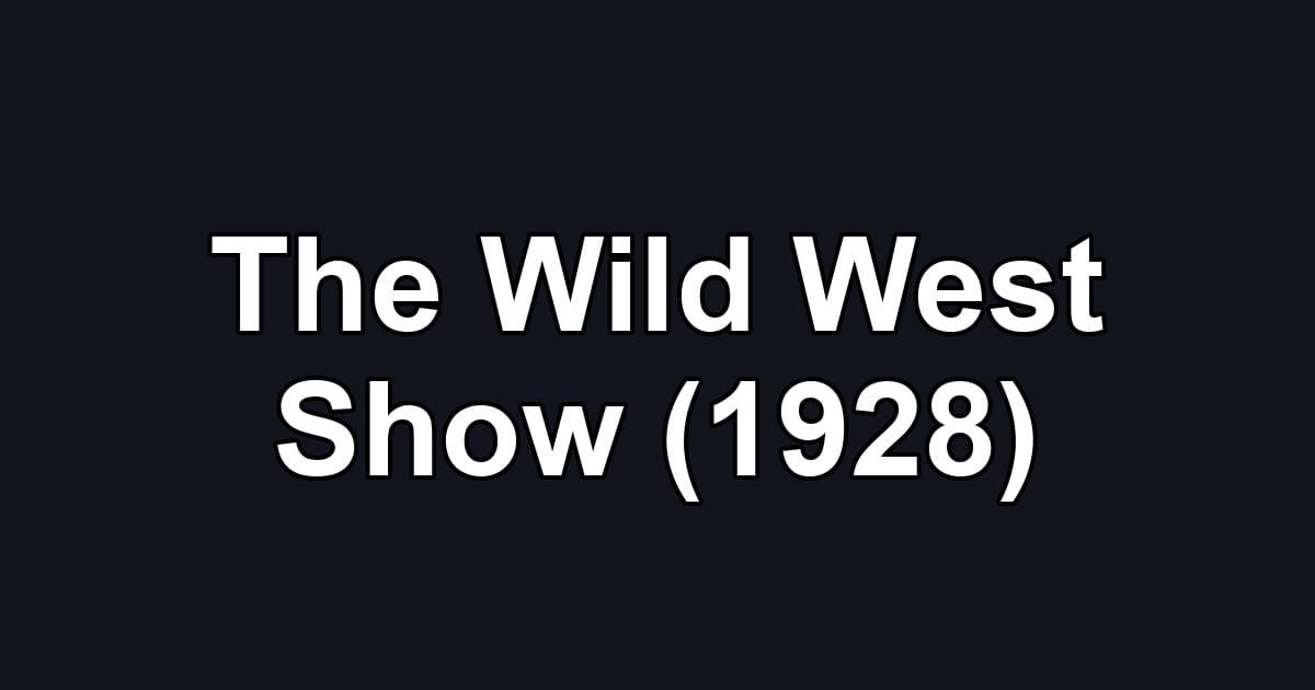 The Wild West Show (1928)