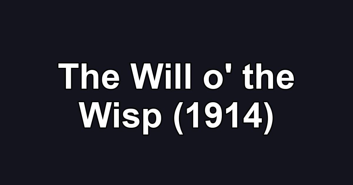 The Will o' the Wisp (1914)