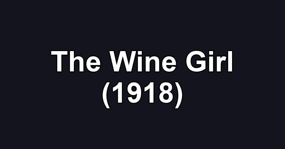 The Wine Girl (1918)