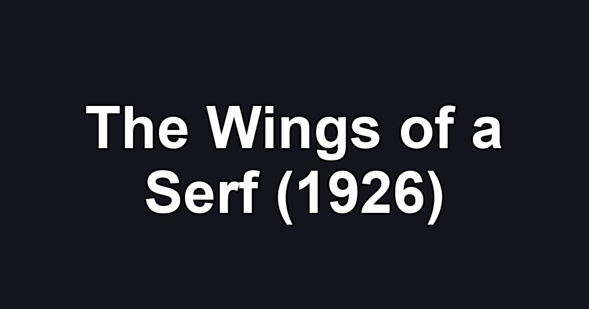 The Wings of a Serf (1926)