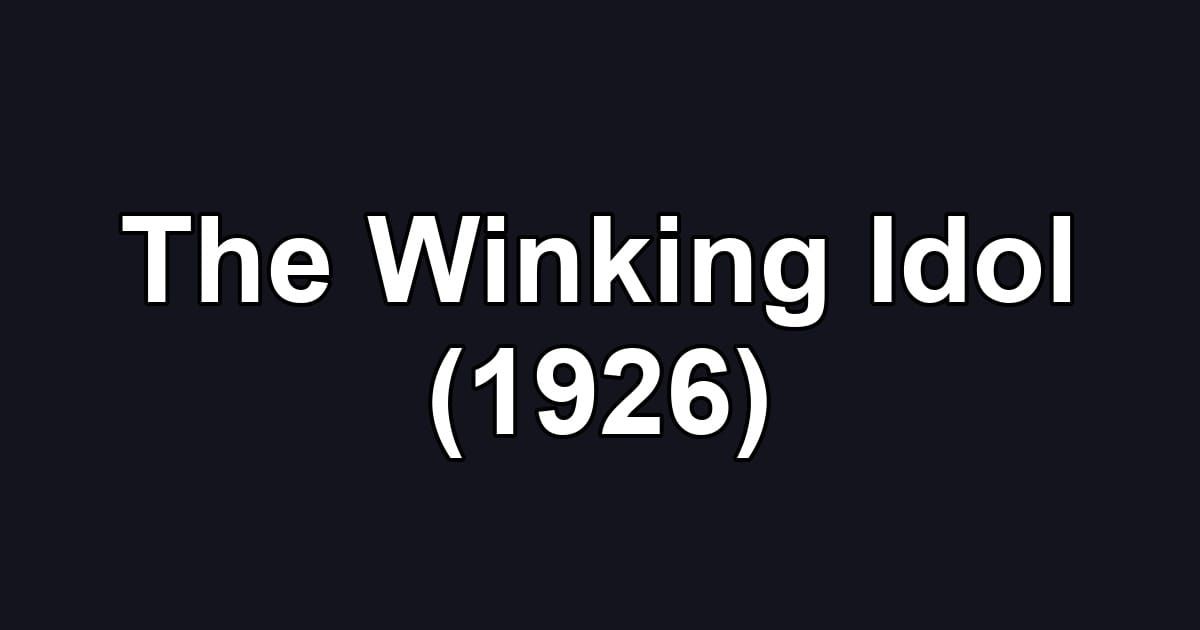 The Winking Idol (1926)