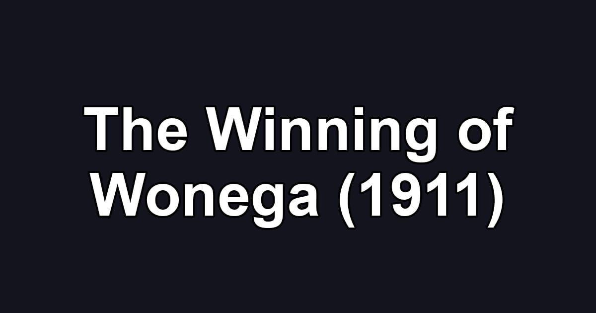 The Winning of Wonega (1911)