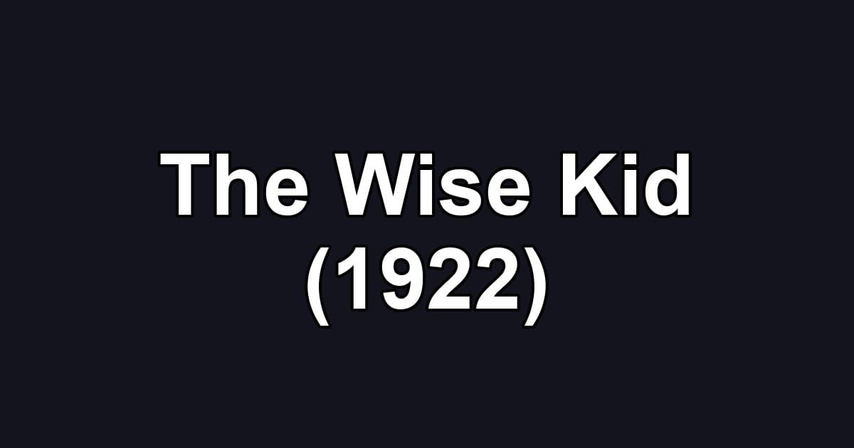 The Wise Kid (1922)