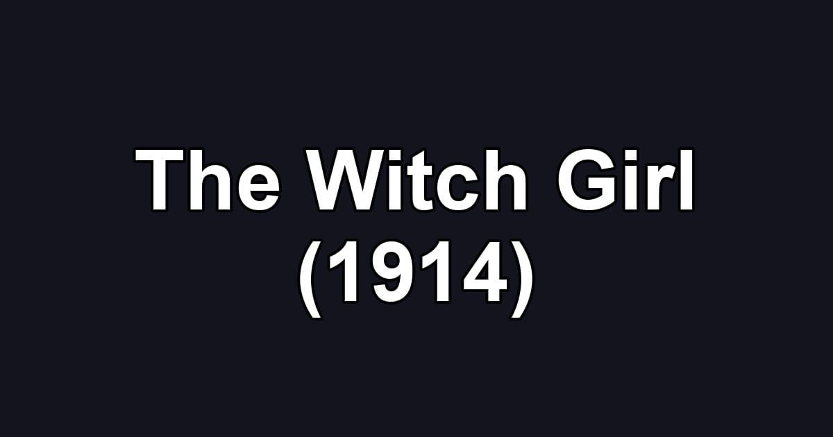 The Witch Girl (1914)