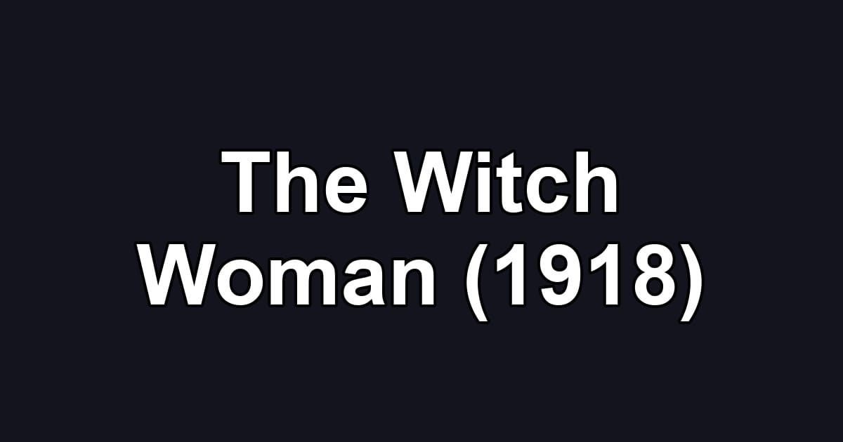 The Witch Woman (1918)