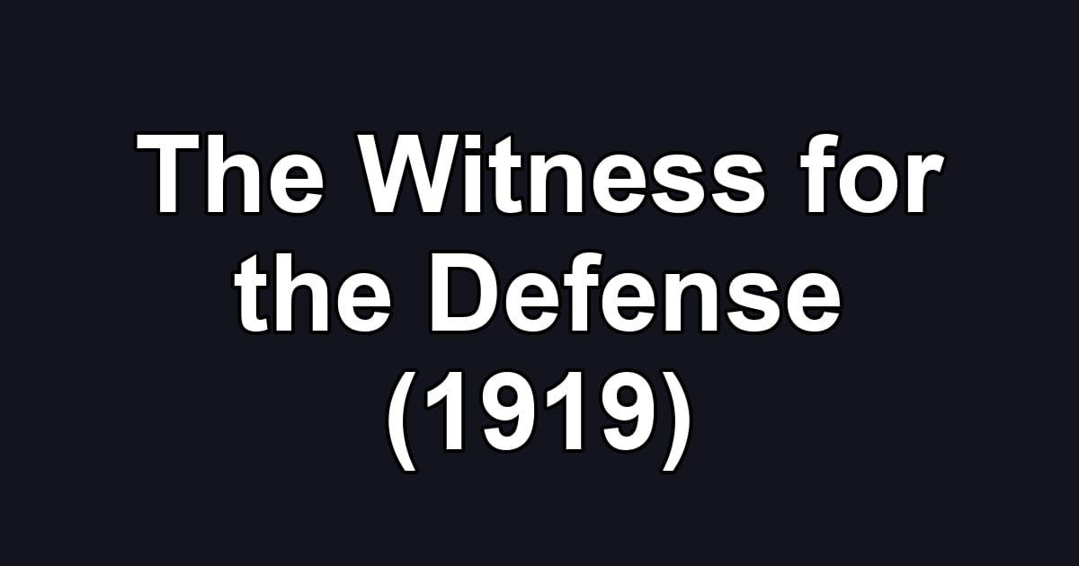 The Witness for the Defense (1919)