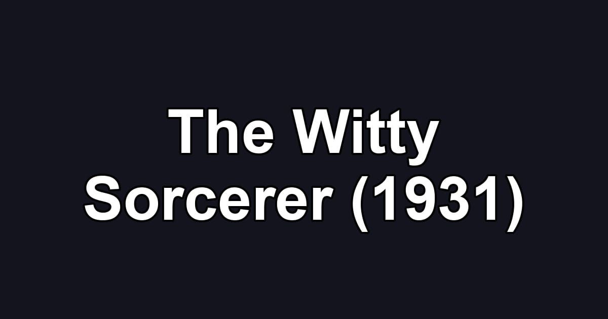 The Witty Sorcerer (1931)