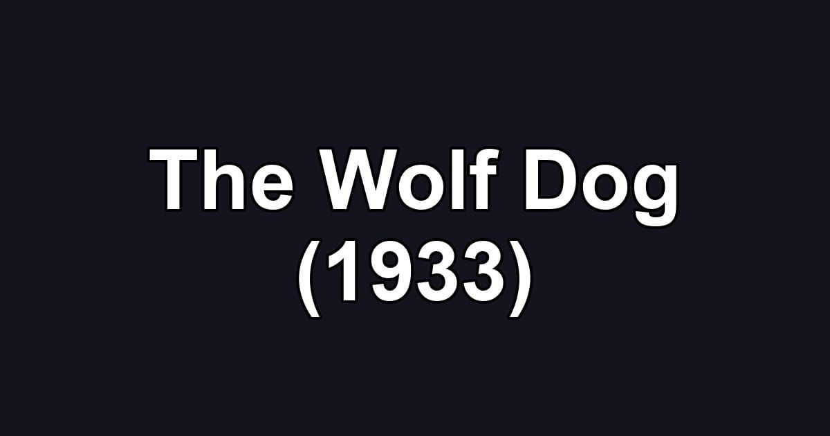 The Wolf Dog (1933)