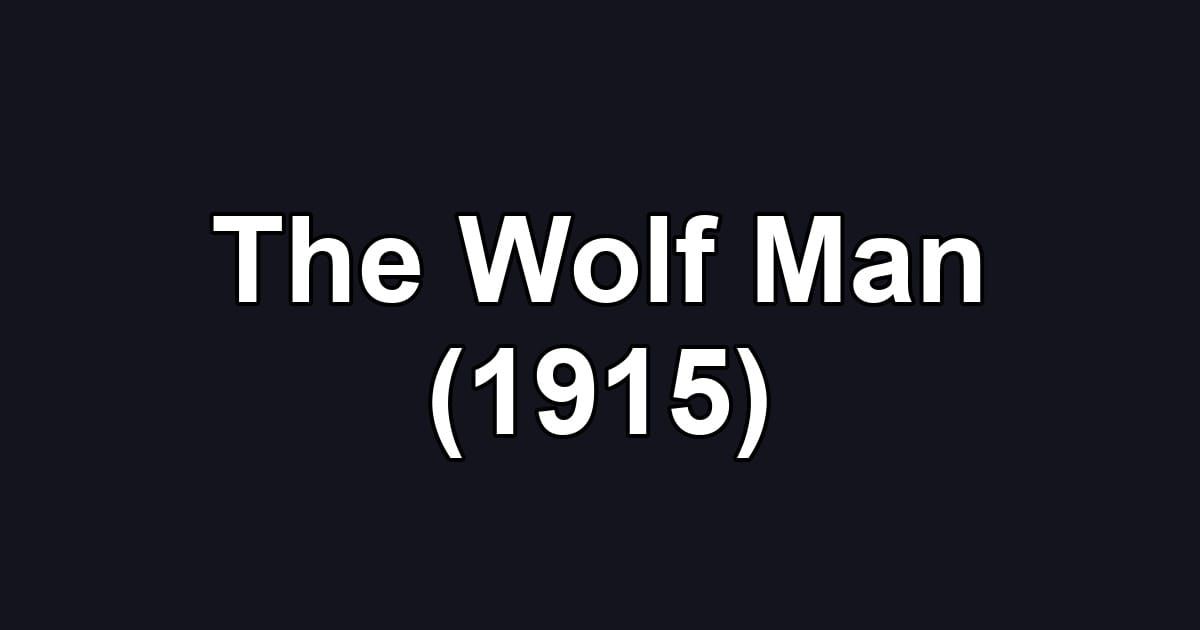 The Wolf Man (1915)