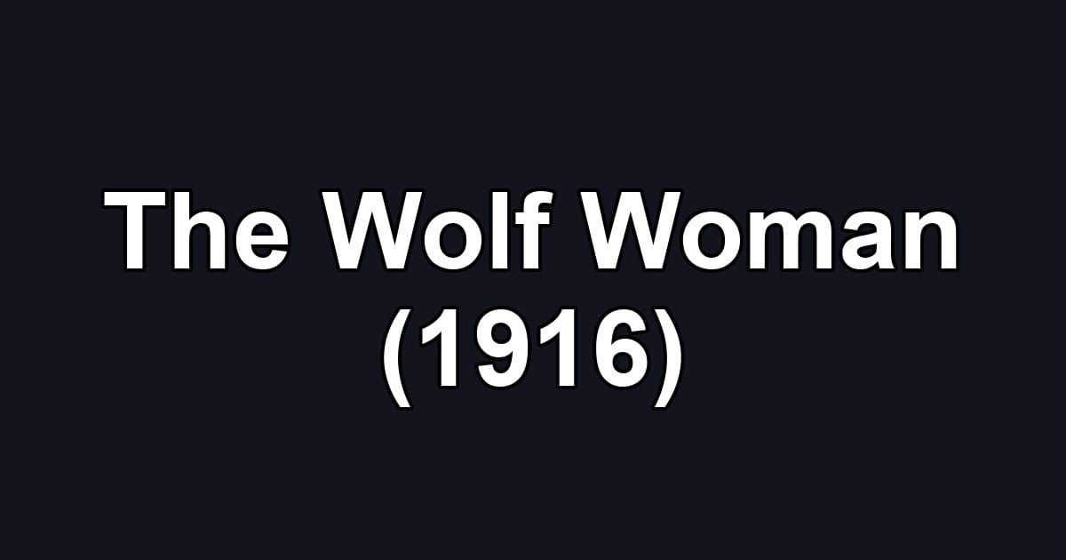 The Wolf Woman (1916)