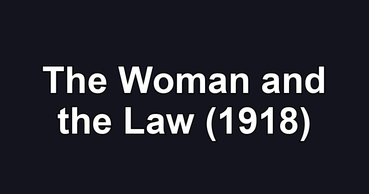The Woman and the Law (1918)