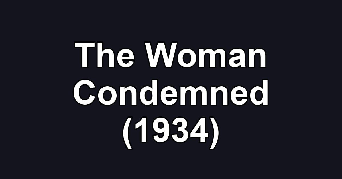 The Woman Condemned (1934)