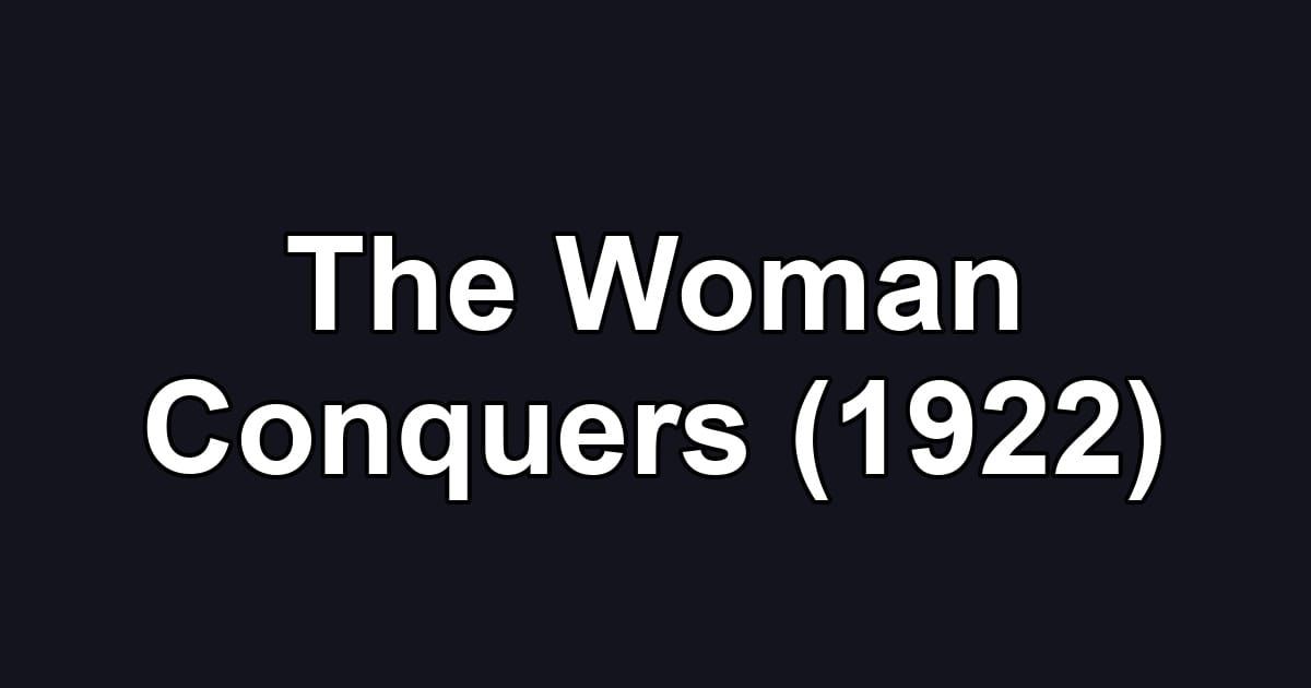 The Woman Conquers (1922)