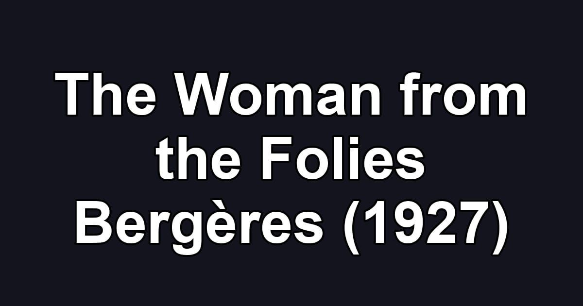 The Woman from the Folies Bergères (1927)
