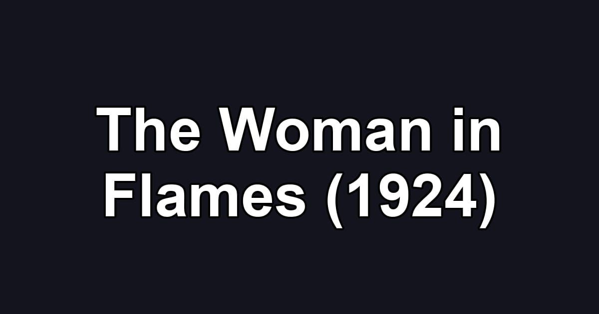 The Woman in Flames (1924)