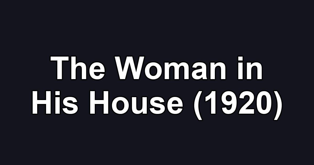 The Woman in His House (1920)