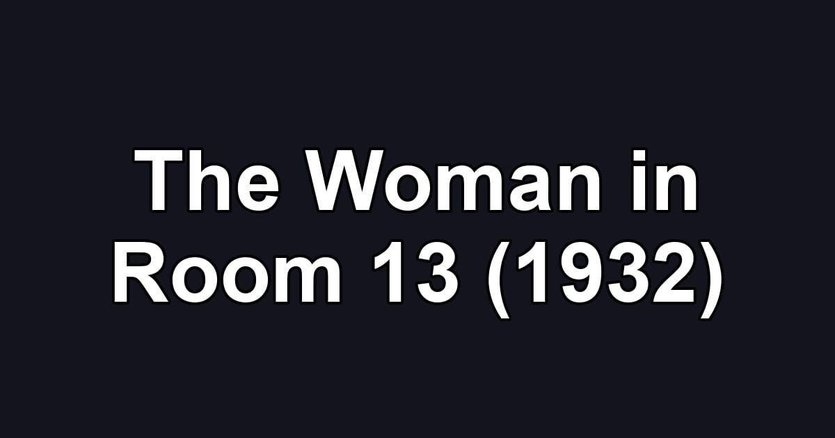 The Woman in Room 13 (1932)