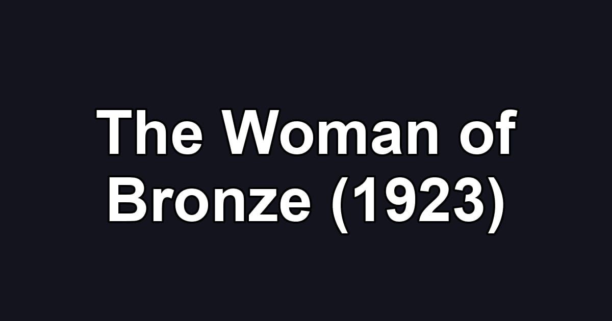 The Woman of Bronze (1923)