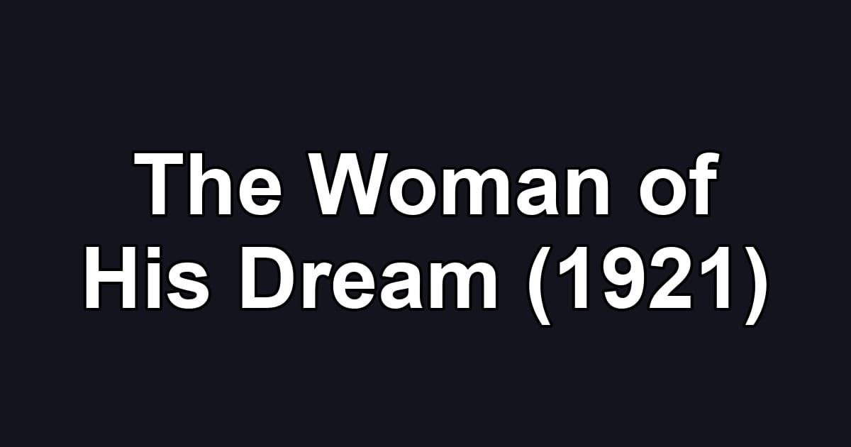The Woman of His Dream (1921)
