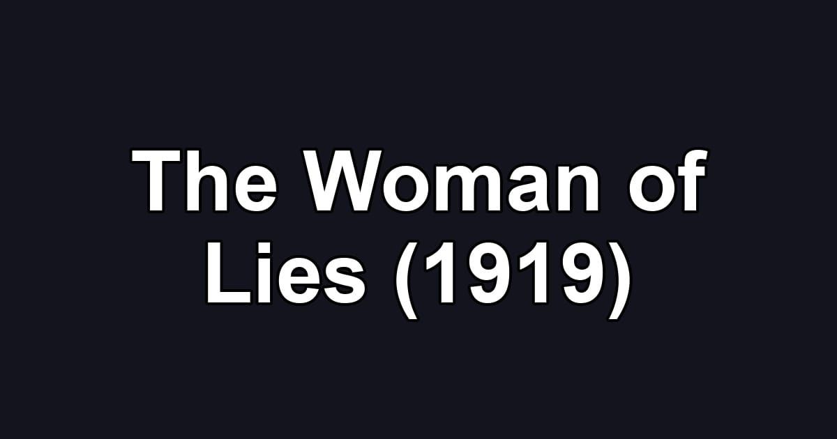 The Woman of Lies (1919)