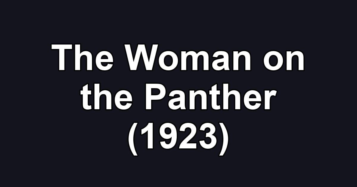 The Woman on the Panther (1923)