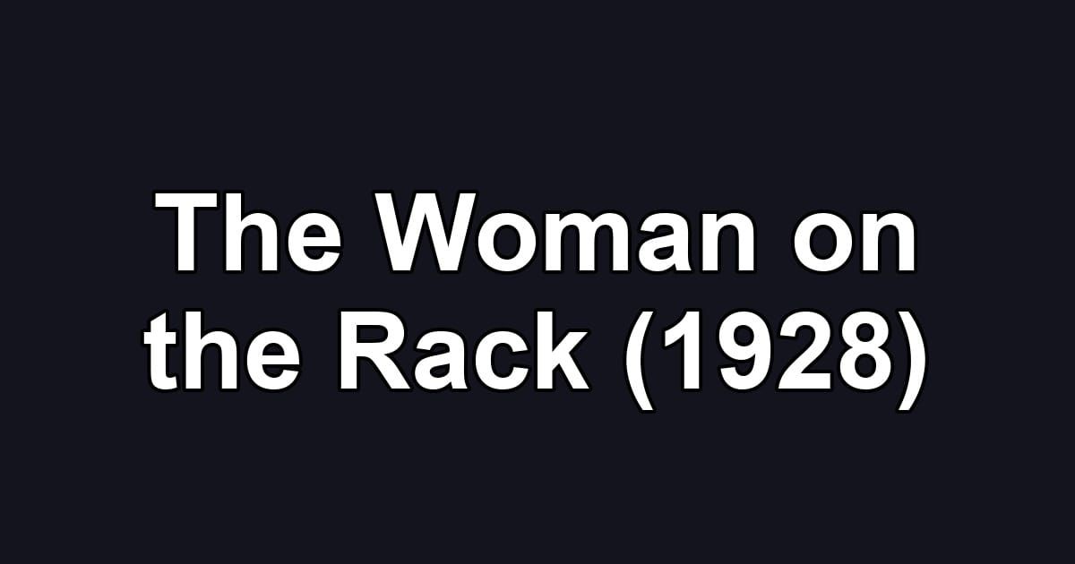 The Woman on the Rack (1928)
