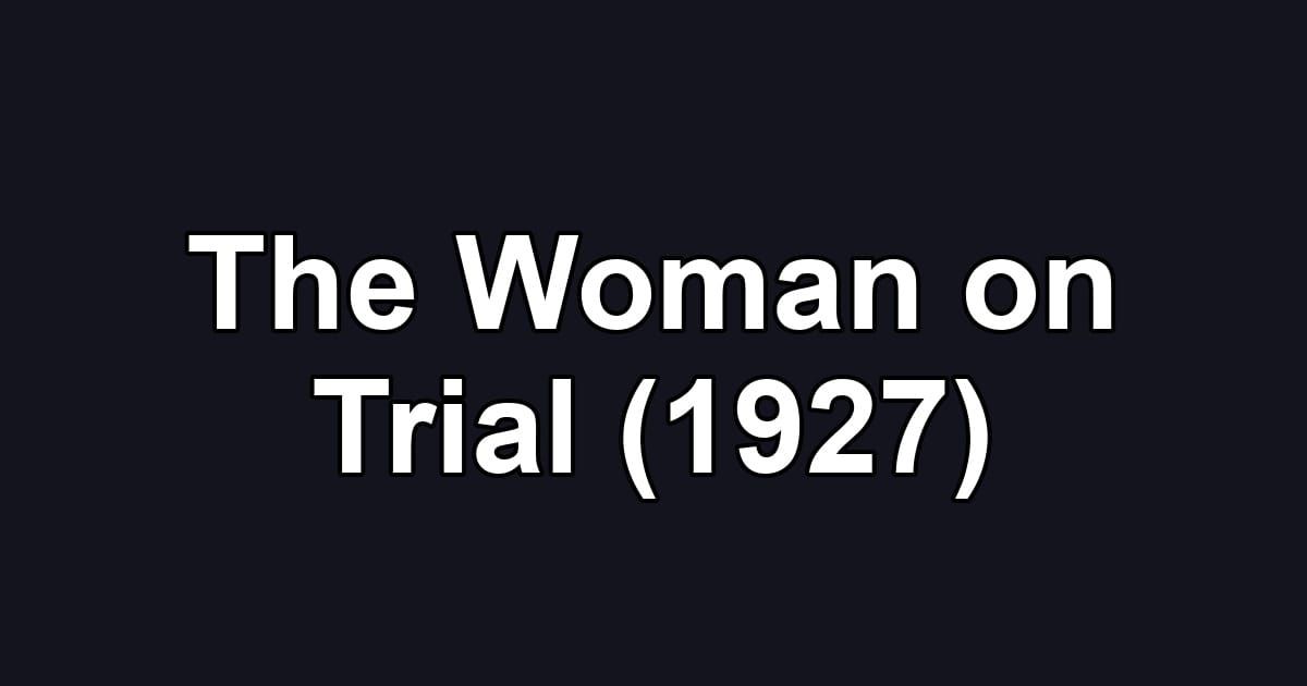The Woman on Trial (1927)