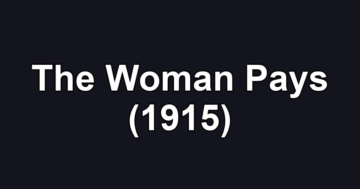The Woman Pays (1915)