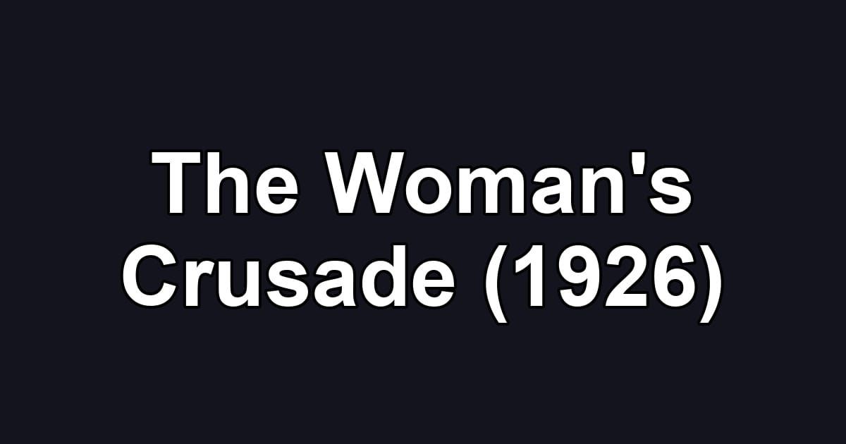 The Woman's Crusade (1926)