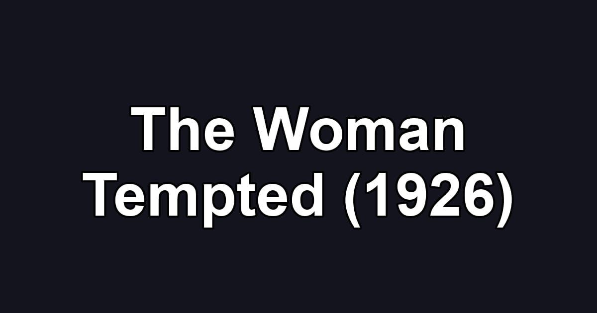The Woman Tempted (1926)