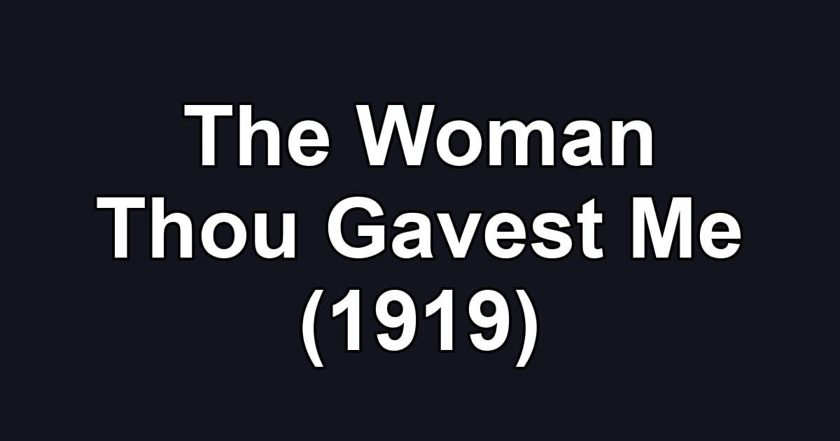 The Woman Thou Gavest Me (1919)