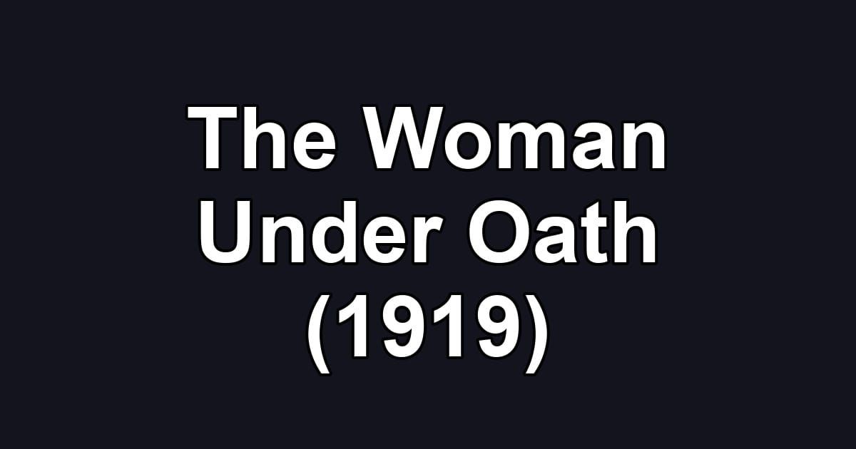 The Woman Under Oath (1919)