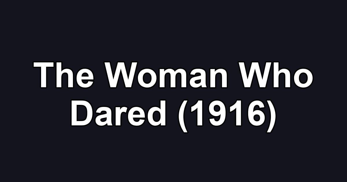 The Woman Who Dared (1916)