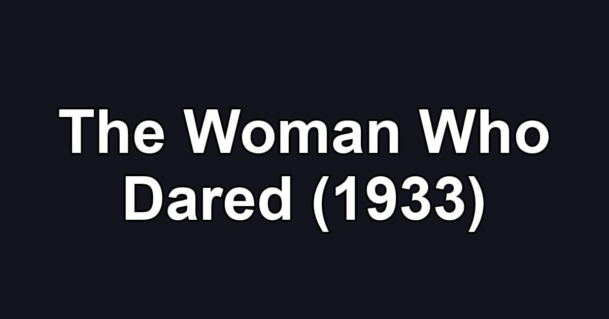 The Woman Who Dared (1933)