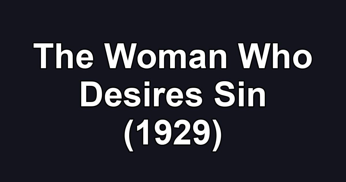 The Woman Who Desires Sin (1929)