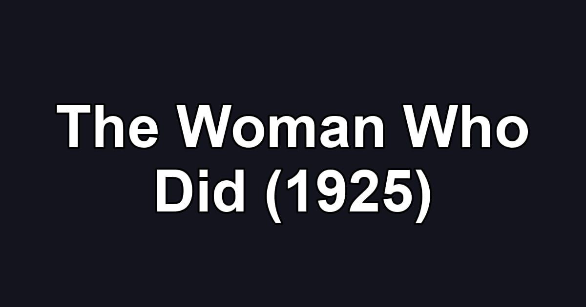 The Woman Who Did (1925)