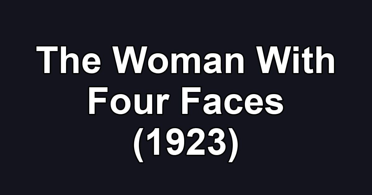 The Woman With Four Faces (1923)