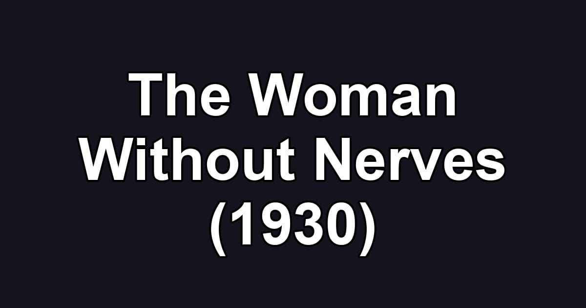 The Woman Without Nerves (1930)