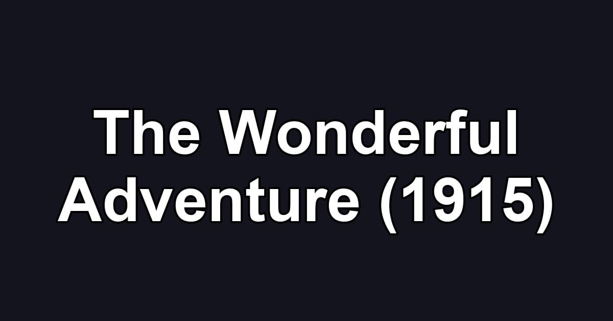 The Wonderful Adventure (1915)