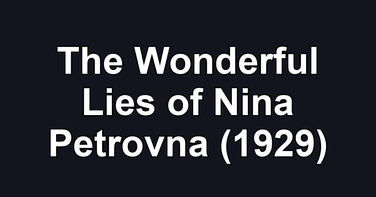 The Wonderful Lies of Nina Petrovna (1929)