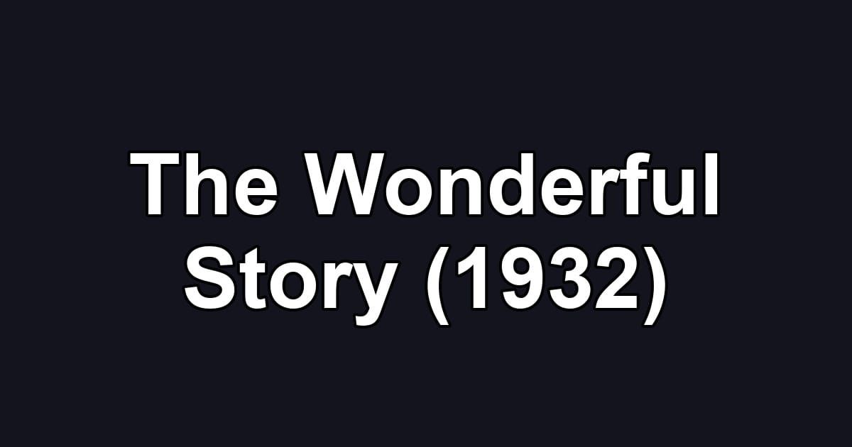 The Wonderful Story (1932)