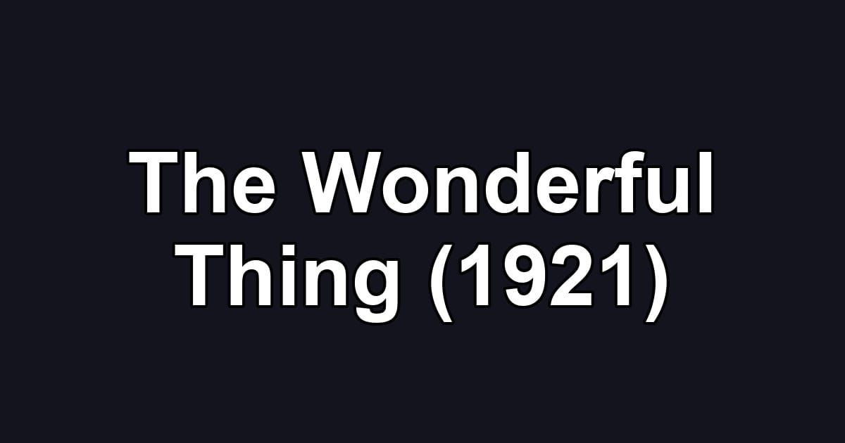 The Wonderful Thing (1921)