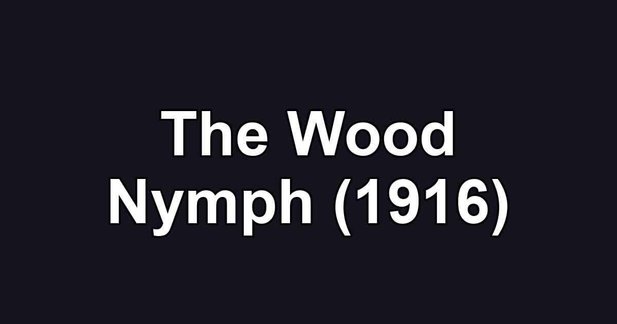 The Wood Nymph (1916)