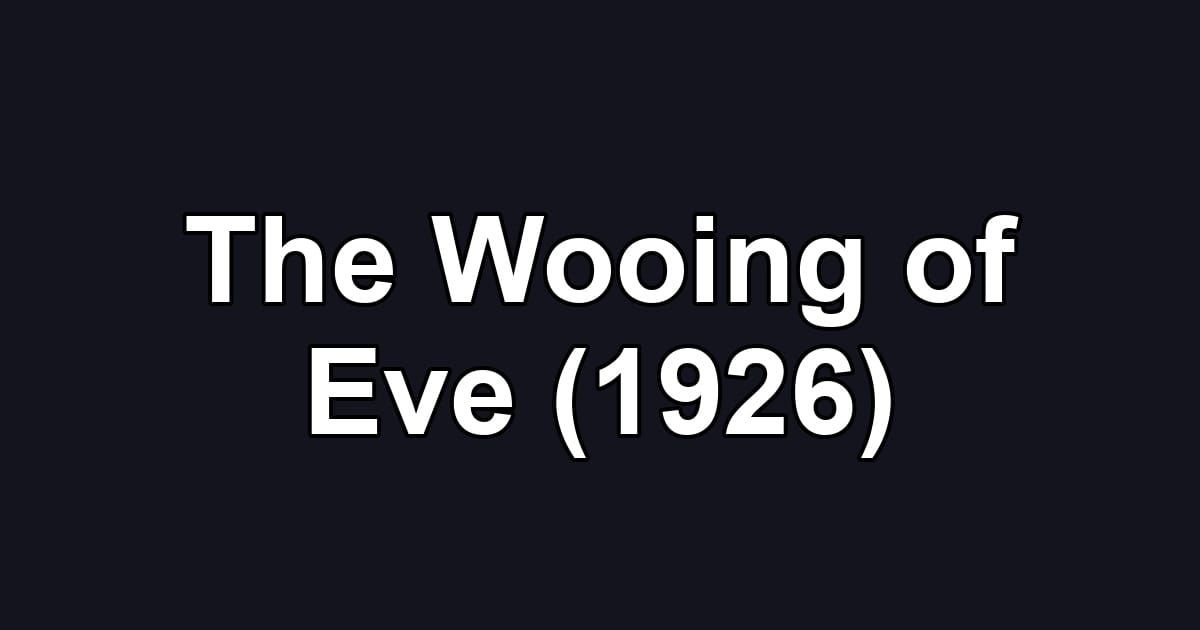 The Wooing of Eve (1926)