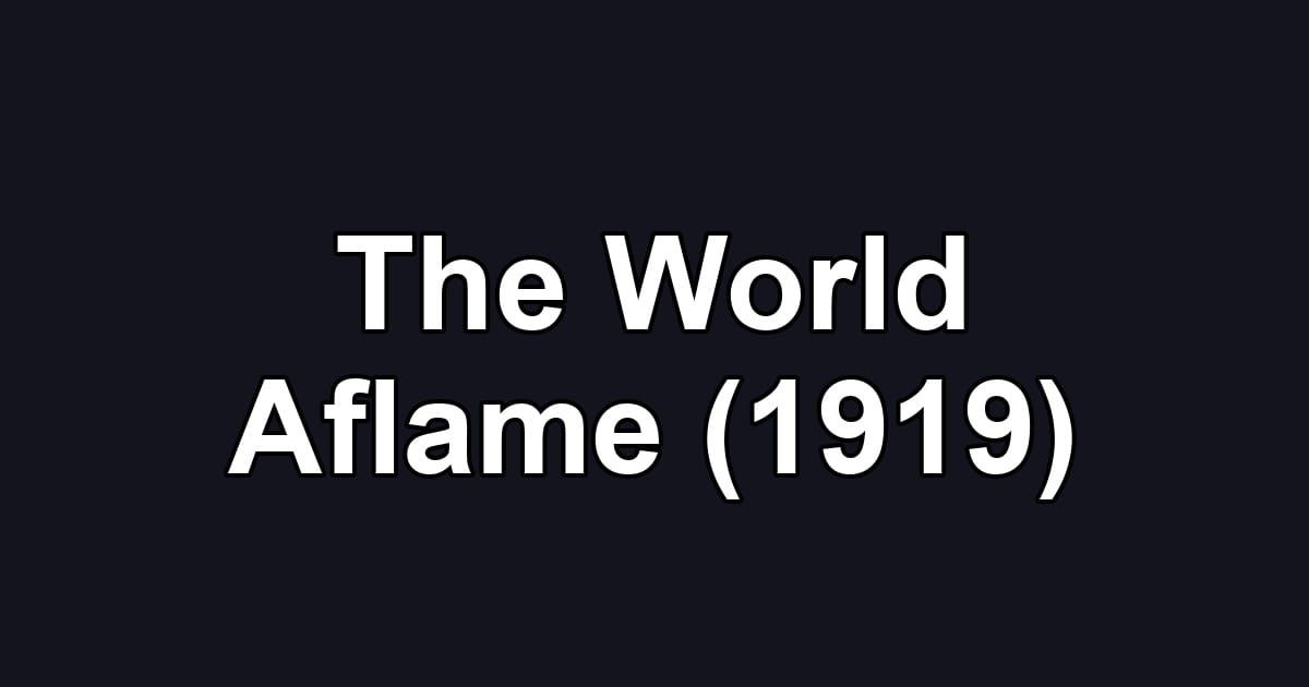 The World Aflame (1919)