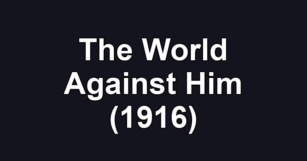 The World Against Him (1916)