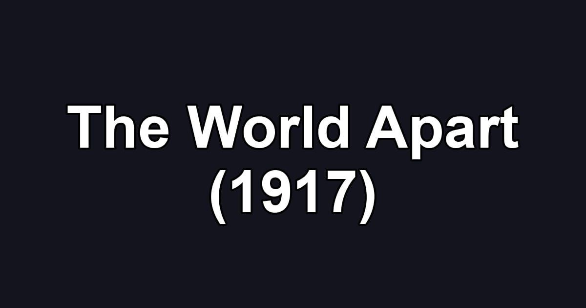 The World Apart (1917)